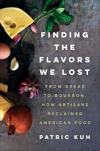 Finding the Flavors We Lost: From Bread to Bourbon, How Artisans Reclaimed American Food: $0.50 Finding the Flavors We Lost: From Bread to Bourbon, How Artisans Reclaimed American Food: $0.50