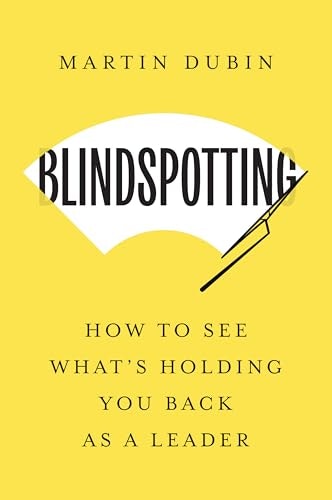Blindspotting: How To See What's Holding You Back as a Leader: $25.84 Blindspotting: How To See What's Holding You Back as a Leader: $25.84