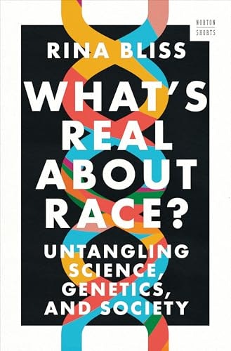 What's Real about Race? Untangling Science, Genetics, and Society: $7.99 What's Real about Race? Untangling Science, Genetics, and Society: $7.99