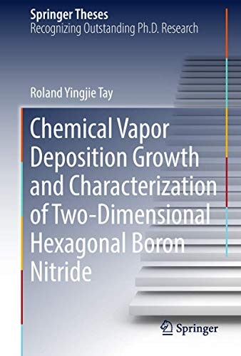 Chemical Vapor Deposition Growth and Characterization of Two-Dimensional Hexagonal Boron Nitride: $82.85 Chemical Vapor Deposition Growth and Characterization of Two-Dimensional Hexagonal Boron Nitride: $82.85