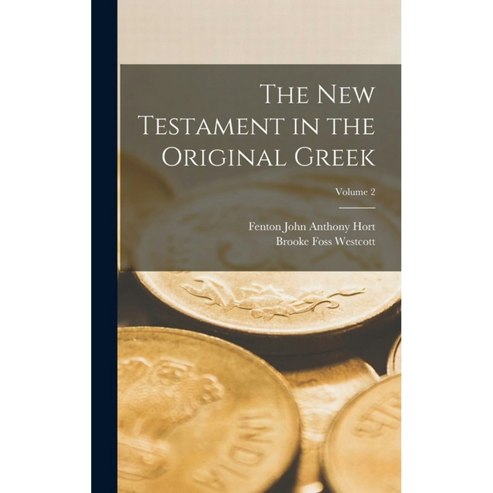 The New Testament in the Original Greek Volume 2: $40.51 The New Testament in the Original Greek Volume 2: $40.51