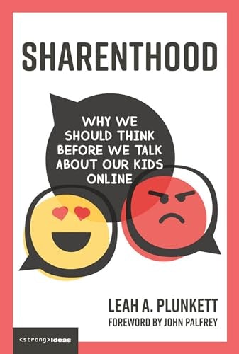 Sharenthood: Why We Should Think before We Talk about Our Kids Online: $10.58 Sharenthood: Why We Should Think before We Talk about Our Kids Online: $10.58