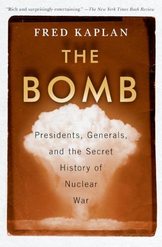 The Bomb: Presidents, Generals, and the Secret History of Nuclear War: $12.18 The Bomb: Presidents, Generals, and the Secret History of Nuclear War: $12.18