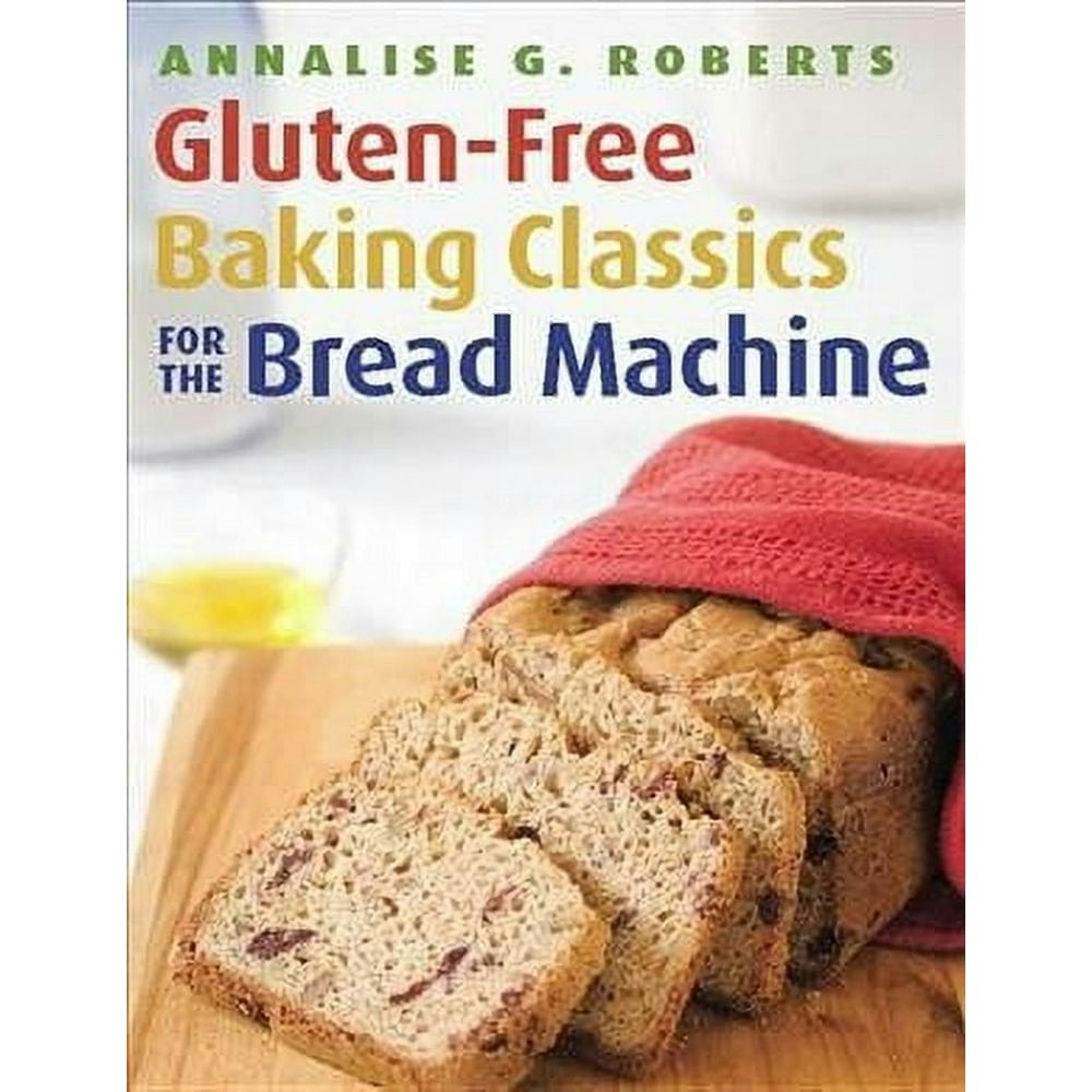 Gluten-Free Baking Classics for the Bread Machine: $3.99 Gluten-Free Baking Classics for the Bread Machine: $3.99