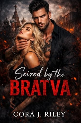 Seized by the Bratva: A Dark Enemies to Lovers Captive Romance: $0.99 Seized by the Bratva: A Dark Enemies to Lovers Captive Romance: $0.99