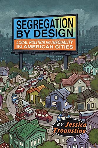 Segregation by Design: Local Politics and Inequality in American Cities: $17.28 Segregation by Design: Local Politics and Inequality in American Cities: $17.28