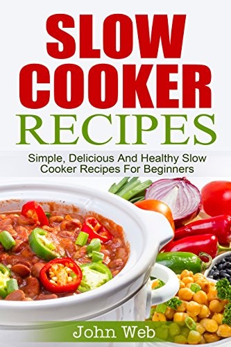 Slow Cooker Recipes Cookbook: $0.99 Slow Cooker Recipes Cookbook: $0.99