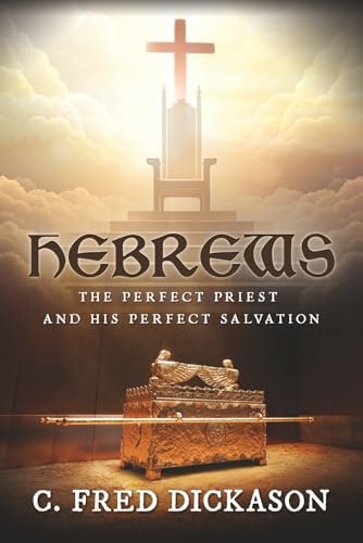 Hebrews: The Perfect Priest and His Perfect Salvation: $13.28 Hebrews: The Perfect Priest and His Perfect Salvation: $13.28