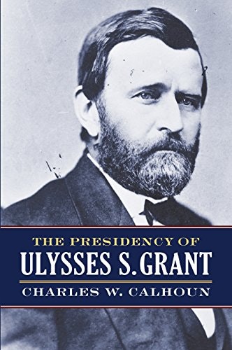 The Presidency of Ulysses S. Grant: $32.99 The Presidency of Ulysses S. Grant: $32.99