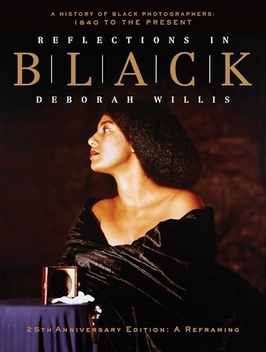 Reflections in Black: A History of Black Photographers 1840 to the Present: $57.01