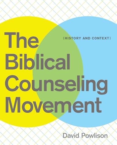 The Biblical Counseling Movement History and Context: $20.44 The Biblical Counseling Movement History and Context: $20.44