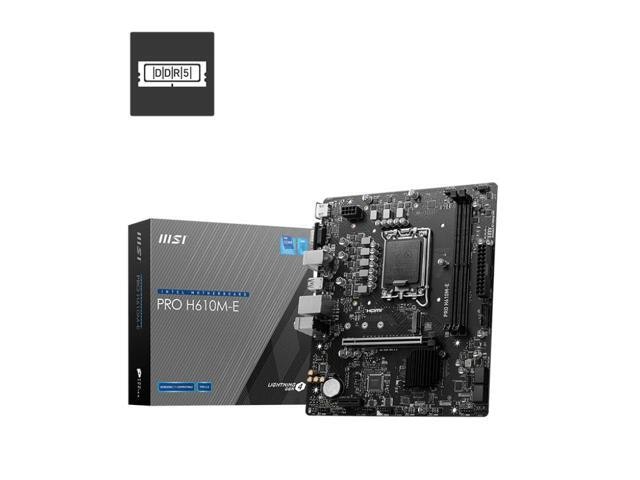 MSI PRO H610M-E LGA1700 Motherboard: $153.90 MSI PRO H610M-E LGA1700 Motherboard: $153.90