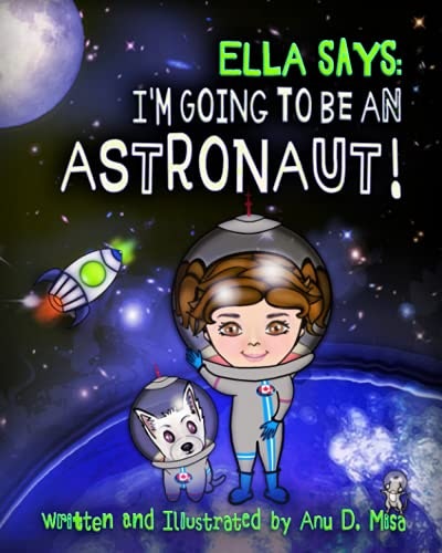 Ella Says: I'm Going to be an Astronaut!: $9.98 Ella Says: I'm Going to be an Astronaut!: $9.98