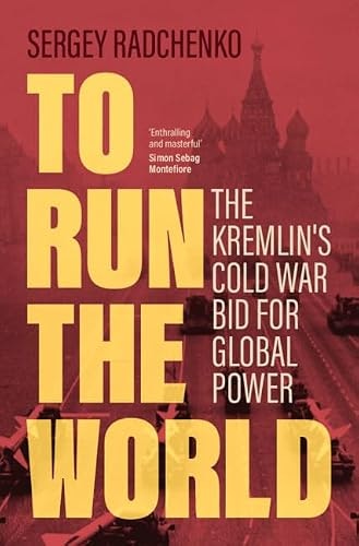 To Run the World: The Kremlin's Cold War Bid for Global Power: $22.51 To Run the World: The Kremlin's Cold War Bid for Global Power: $22.51