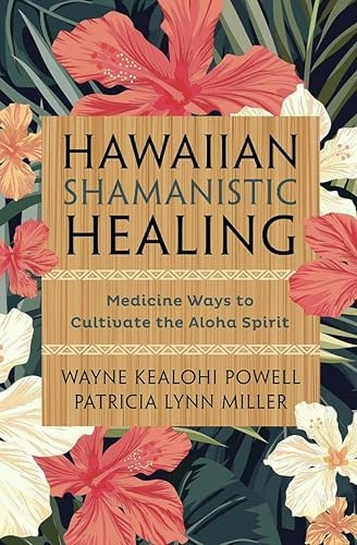Hawaiian Shamanistic Healing: Medicine Ways to Cultivate the Aloha Spirit: $2.99 Hawaiian Shamanistic Healing: Medicine Ways to Cultivate the Aloha Spirit: $2.99