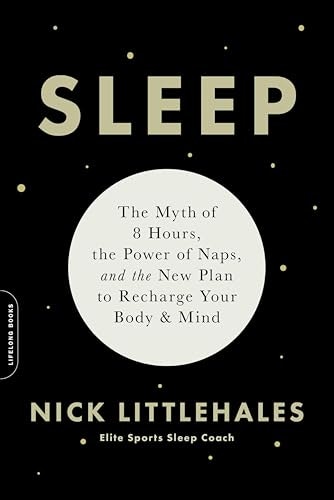 Sleep: The Myth of 8 Hours, the Power of Naps, and the New Plan to Recharge Your Body and Mind: $2.99 Sleep: The Myth of 8 Hours, the Power of Naps, and the New Plan to Recharge Your Body and Mind: $2.99