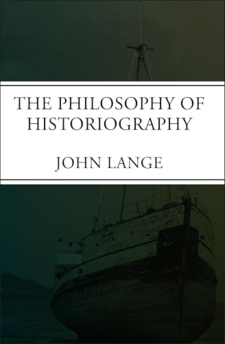 The Philosophy of Historiography: $0.99 The Philosophy of Historiography: $0.99