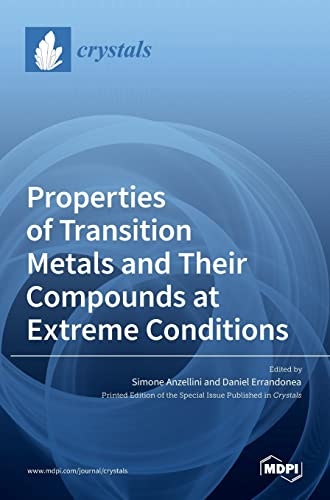 Properties of Transition Metals and Their Compounds at Extreme Conditions: $56.93 Properties of Transition Metals and Their Compounds at Extreme Conditions: $56.93