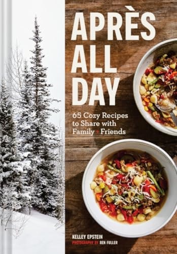 Après All Day: 65 Cozy Recipes to Share with Family and Friends: $1.99 Après All Day: 65 Cozy Recipes to Share with Family and Friends: $1.99