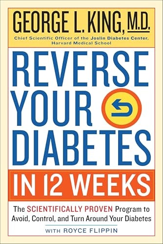Reverse Your Diabetes in 12 Weeks: The Scientifically Proven Program to Avoid, Control, and Turn Around Your Diabetes: $2.99