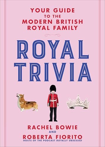 Royal Trivia: Your Guide to the Modern British Royal Family: $2.99 Royal Trivia: Your Guide to the Modern British Royal Family: $2.99