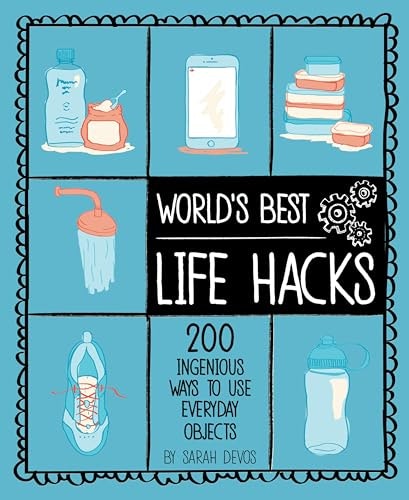 World's Best Life Hacks: 200 Ingenious Ways to Use Everyday Objects: $1.99 World's Best Life Hacks: 200 Ingenious Ways to Use Everyday Objects: $1.99