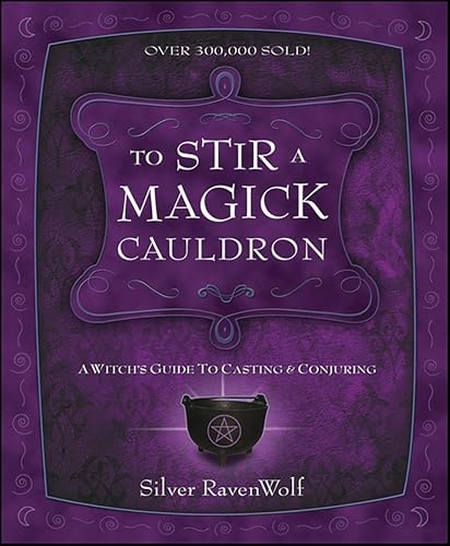 To Stir a Magick Cauldron: A Witch's Guide to Casting and Conjuring: $3.99 To Stir a Magick Cauldron: A Witch's Guide to Casting and Conjuring: $3.99