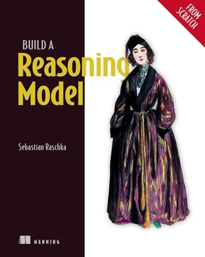 Build a Reasoning Model from Scratch: $47.99 Build a Reasoning Model from Scratch: $47.99
