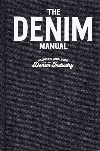 The Denim Manual: A Complete Visual Guide for the Denim Industry: $30.91 The Denim Manual: A Complete Visual Guide for the Denim Industry: $30.91