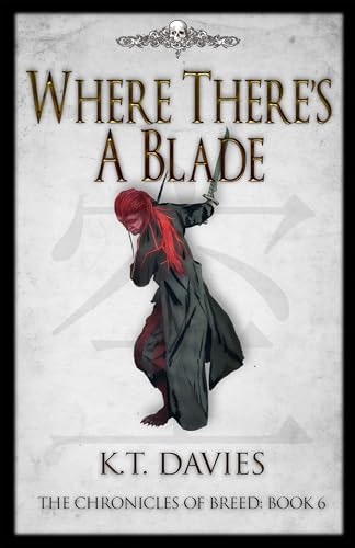 Where There's A Blade: The Chronicles of Breed Book 6: $3.99 Where There's A Blade: The Chronicles of Breed Book 6: $3.99