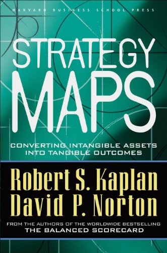 Strategy Maps: Converting Intangible Assets into Tangible Outcomes: $15.41 Strategy Maps: Converting Intangible Assets into Tangible Outcomes: $15.41