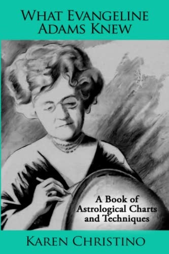 What Evangeline Adams Knew: A Book of Astrological Charts and Techniques: $13.09