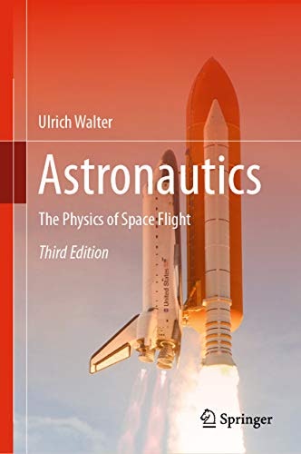 Astronautics The Physics of Space Flight: $87.20 Astronautics The Physics of Space Flight: $87.20
