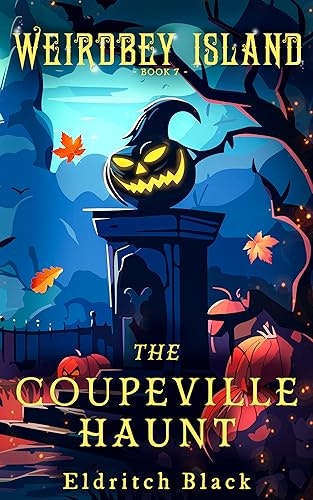 The Coupeville Haunt: Weirdbey Island Book 7: $0.99 The Coupeville Haunt: Weirdbey Island Book 7: $0.99