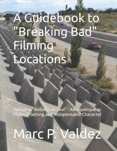 A Guidebook to Breaking Bad and Better Call Saul Filming Locations: $21 A Guidebook to Breaking Bad and Better Call Saul Filming Locations: $21