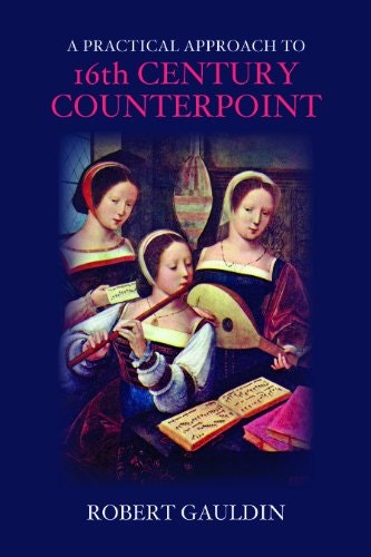 A Practical Approach to 16th-Century Counterpoint Revised Edition: $23.98 A Practical Approach to 16th-Century Counterpoint Revised Edition: $23.98