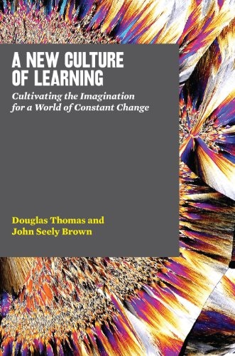 A New Culture of Learning: Cultivating the Imagination for a World of Constant Change: $6.26