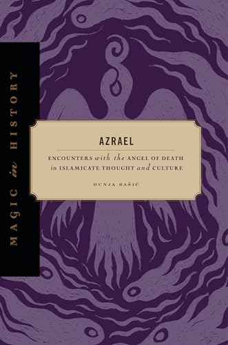 Azrael: Encounters with the Angel of Death in Islamicate Thought and Culture: $45.58 Azrael: Encounters with the Angel of Death in Islamicate Thought and Culture: $45.58