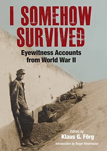 I Somehow Survived: Eyewitness Accounts from World War II: $2.99 I Somehow Survived: Eyewitness Accounts from World War II: $2.99