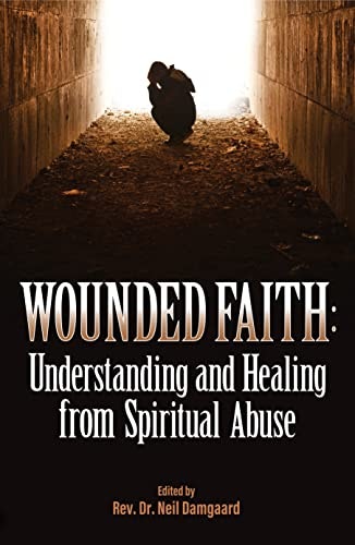 Wounded Faith: Understanding and Healing From Spiritual Abuse: $0.99