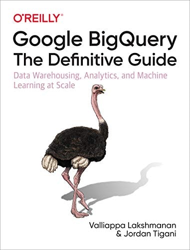 Google BigQuery The Definitive Guide: $23.56 Google BigQuery The Definitive Guide: $23.56