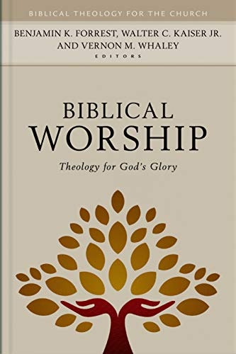 Biblical Worship: Theology for God's Glory: $36.95 Biblical Worship: Theology for God's Glory: $36.95