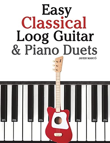 Easy Classical Loog Guitar and Piano Duets: $12.08 Easy Classical Loog Guitar and Piano Duets: $12.08