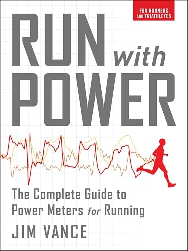 Run with Power: The Complete Guide to Power Meters for Running: $0.50