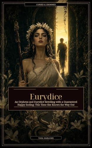 Eurydice: Cursed & Crowned Book 13: $0.99 Eurydice: Cursed & Crowned Book 13: $0.99