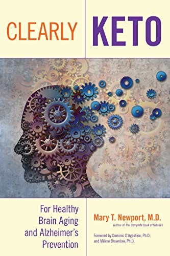 Clearly Keto: For Healthy Brain Aging and Alzheimer’s Prevention: $15.50 Clearly Keto: For Healthy Brain Aging and Alzheimer’s Prevention: $15.50