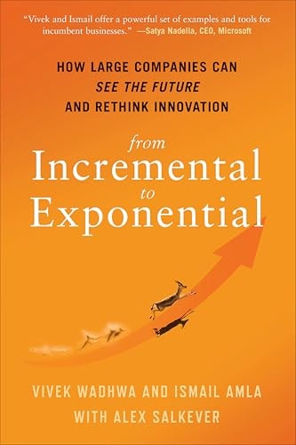 From Incremental to Exponential: How Large Companies Can See the Future and Rethink Innovation: $0.50