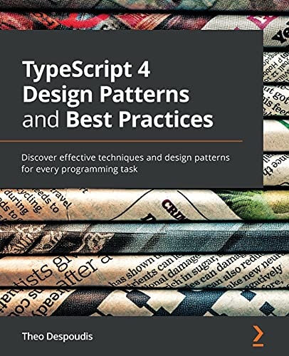 TypeScript 4 Design Patterns and Best Practices: $32.33 TypeScript 4 Design Patterns and Best Practices: $32.33