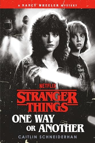 Stranger Things: One Way or Another: A Nancy Wheeler Mystery: $15 Stranger Things: One Way or Another: A Nancy Wheeler Mystery: $15