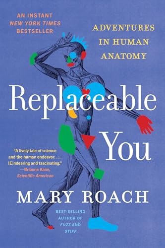 Replaceable You: Adventures in Human Anatomy: $14.49 Replaceable You: Adventures in Human Anatomy: $14.49